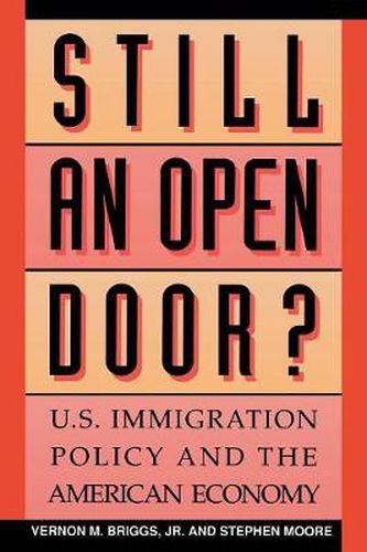 Still an Open Door?: U.S. Immigration Policy and the American Economy