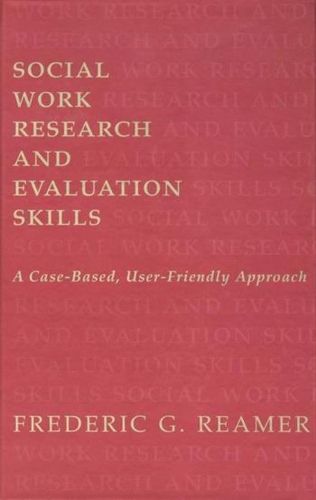 Cover image for Social Work Research and Evaluation Skills: a Case-based, User-friendly Approach