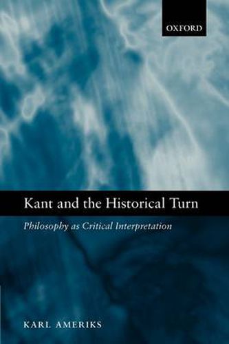 Cover image for Kant and the Historical Turn: Philosophy as Critical Interpretation