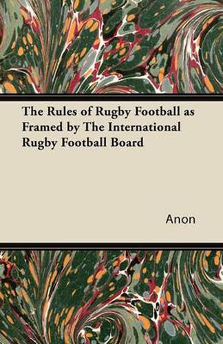 Cover image for The Rules of Rugby Football as Framed by the International Rugby Football Board