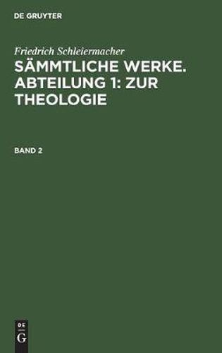 Sammtliche Werke. Abteilung 1: Zur Theologie