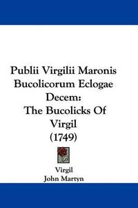 Cover image for Publii Virgilii Maronis Bucolicorum Eclogae Decem: The Bucolicks of Virgil (1749)