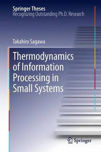 Cover image for Thermodynamics of Information Processing in Small Systems