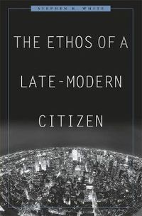 Cover image for The Ethos of a Late-Modern Citizen