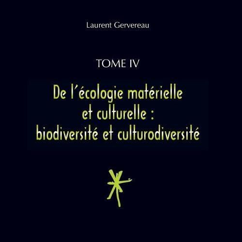 Cover image for Tome IV - De l'ecologie materielle et culturelle: biodiversite et culturodiversite