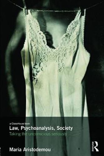 Cover image for Law, Psychoanalysis, Society: Taking the unconscious seriously