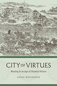 Cover image for City of Virtues: Nanjing in an Age of Utopian Visions