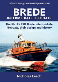 Cover image for Brede Intermediate Lifeboats: The RNLI's 33ft Brede intermediate lifeboats, their design and history