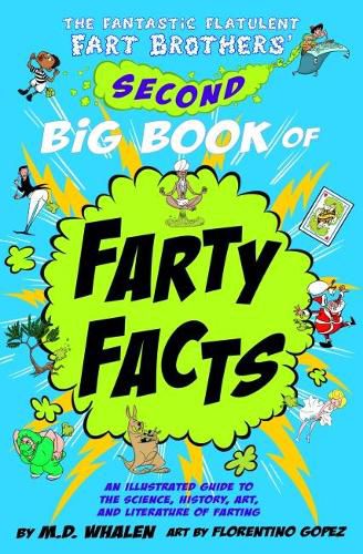 Cover image for The Fantastic Flatulent Fart Brothers' Second Big Book of Farty Facts: An Illustrated Guide to the Science, History, Art, and Literature of Farting (Humorous non-fiction book for kids); UK/international edition