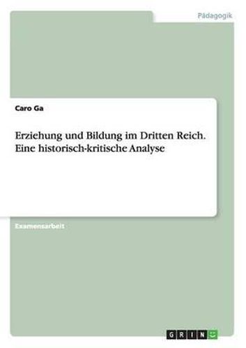 Cover image for Erziehung Und Bildung Im Dritten Reich. Eine Historisch-Kritische Analyse