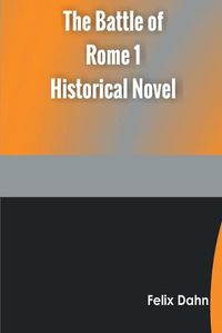 Cover image for The Battle of Rome 1 Historical Novel