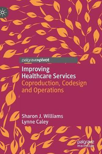 Cover image for Improving Healthcare Services: Coproduction, Codesign and Operations