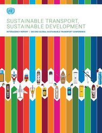 Cover image for Sustainable Transport, Sustainable Development: Interagency Report | Second Global Sustainable Transport Conference