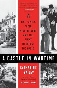 Cover image for A Castle in Wartime: One Family, Their Missing Sons, and the Fight to Defeat the Nazis