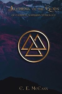 Cover image for Alchemy of the Gods, Occultism in Northern Mythology