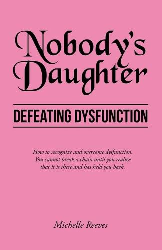 Cover image for Nobody's Daughter: Defeating Dysfunction