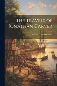 Cover image for The Travels of Jonathan Carver