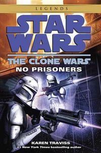 Cover image for No Prisoners: Star Wars Legends (The Clone Wars)