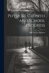 Cover image for Physical Growth and School Progress