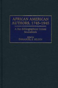 Cover image for African American Authors, 1745-1945: A Bio-Bibliographical Critical Sourcebook