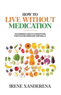 Cover image for How to Live without Medication