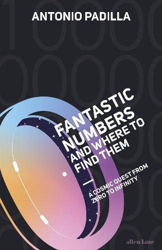 Cover image for Fantastic Numbers and Where to Find Them: A Cosmic Quest from Zero to Infinity