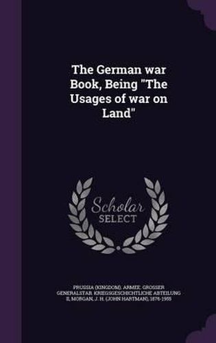 The German War Book, Being the Usages of War on Land