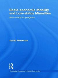 Cover image for Socio-economic Mobility and Low-status Minorities: Slow roads to progress