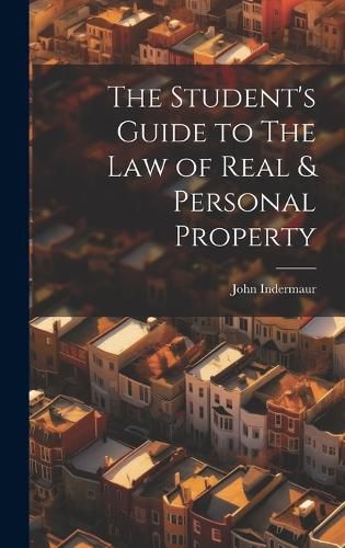 Cover image for The Student's Guide to The Law of Real & Personal Property
