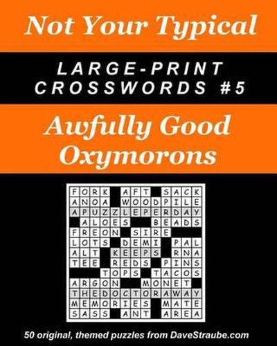 Cover image for Not Your Typical Large-Print Crosswords #5 - Awfully Good Oxymorons
