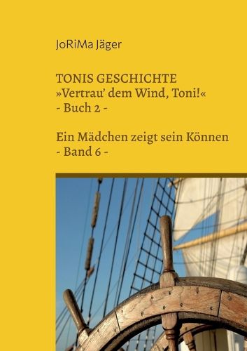 Cover image for TONIS GESCHICHTE Vertrau' dem Wind, Toni!, Band 6