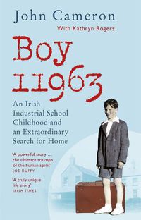 Cover image for Boy 11963: An Irish Industrial School Childhood and an Extraordinary Search for Home