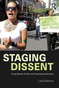 Cover image for Staging Dissent: Young Women of Color and Transnational Activism