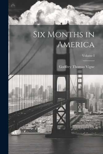 Six Months in America; Volume I