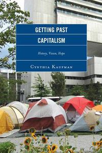 Cover image for Getting Past Capitalism: History, Vision, Hope