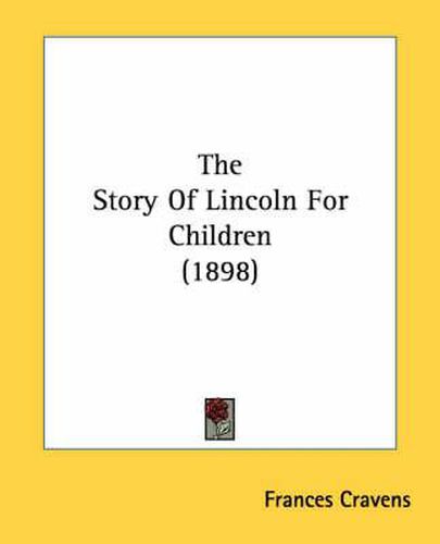 Cover image for The Story of Lincoln for Children (1898)