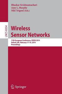 Cover image for Wireless Sensor Networks: 11th European Conference, EWSN 2014, Oxford, UK, February 17-19, 2014, Proceedings