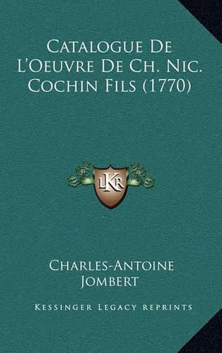 Catalogue de L'Oeuvre de Ch. Nic. Cochin Fils (1770)