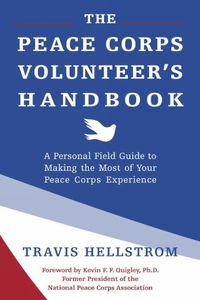 Cover image for The Peace Corps Volunteer's Handbook: A Personal Field Guide to Making the Most of Your Peace Corps Experience