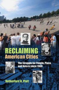 Cover image for Reclaiming American Cities: The Struggle for People, Place, and Nature Since 1900