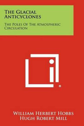 The Glacial Anticyclones: The Poles of the Atmospheric Circulation