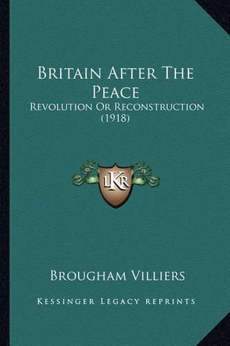 Britain After the Peace: Revolution or Reconstruction (1918)