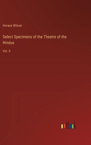 Cover image for Select Specimens of the Theatre of the Hindus