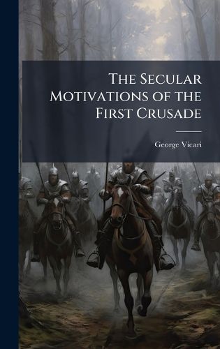 Cover image for The Secular Motivations of the First Crusade