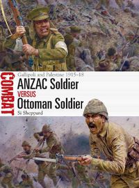 Cover image for ANZAC Soldier vs Ottoman Soldier: Gallipoli and Palestine 1915-18