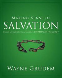 Cover image for Making Sense of Salvation: One of Seven Parts from Grudem's Systematic Theology
