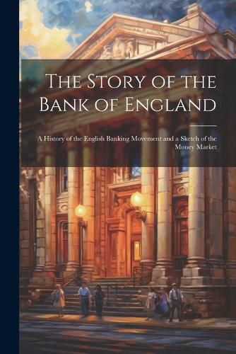 Cover image for The Story of the Bank of England