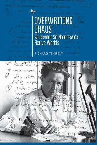 Overwriting Chaos: Aleksandr Solzhenitsyn's Fictive Worlds