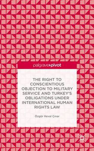 The Right to Conscientious Objection to Military Service and Turkey's Obligations under International Human Rights Law