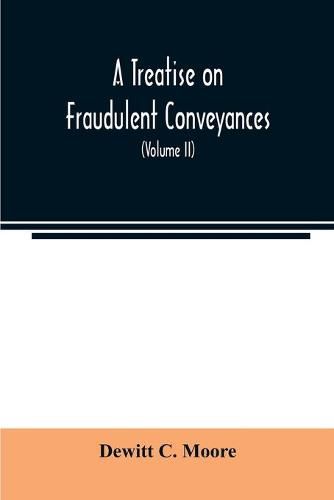 Cover image for A treatise on fraudulent conveyances